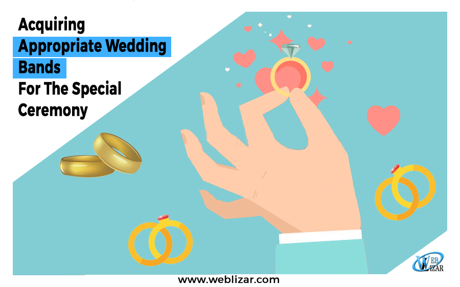 Acquiring Appropriate Wedding Bands For The Special Ceremony