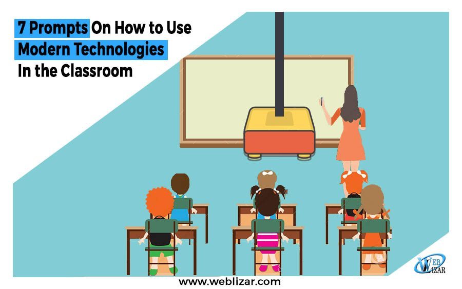 7 Prompts On How to Use Modern Technologies For Classroom