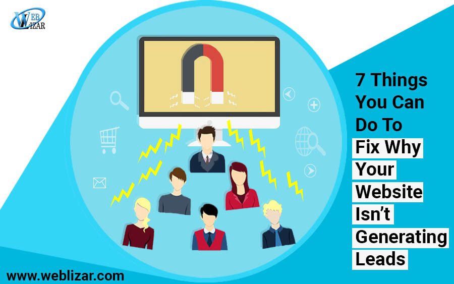 7 Things You Can Do To Fix Why Your Website Isn’t Generating Leads
