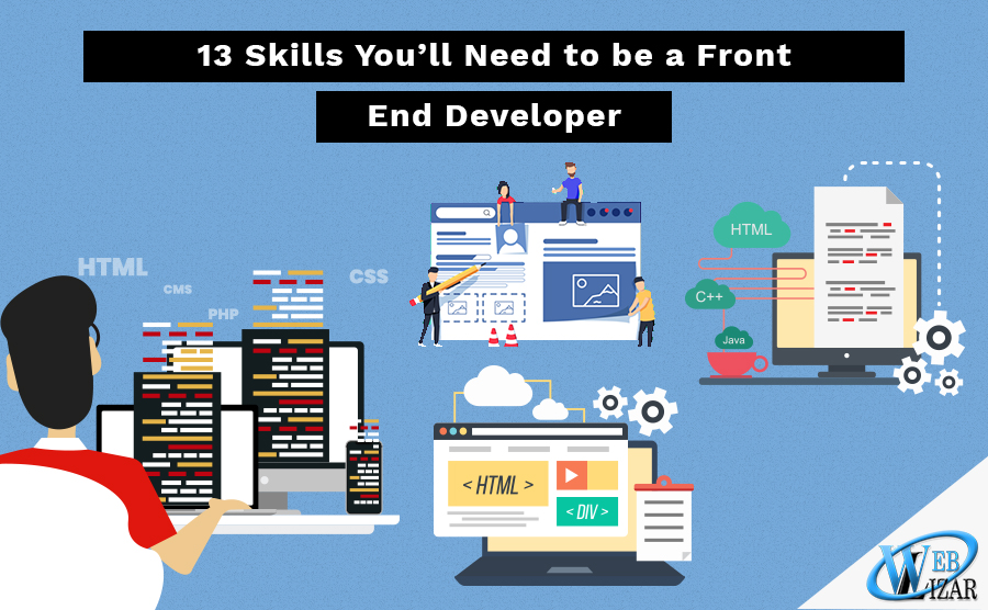 13 Skills You’ll Need to be a Front End Developer