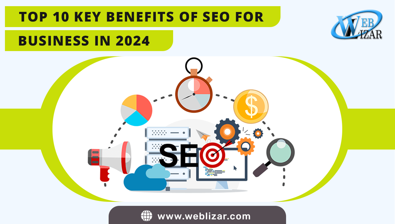 Top 10 Key Benefits of SEO For Business in 2024